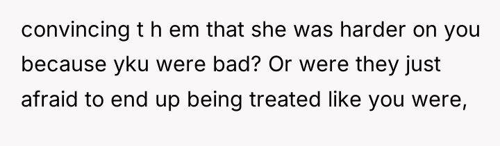 convincing t h em that she was harder on you...