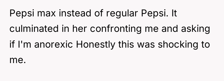 Pepsi max instead of regular Pepsi. It culminated in her...