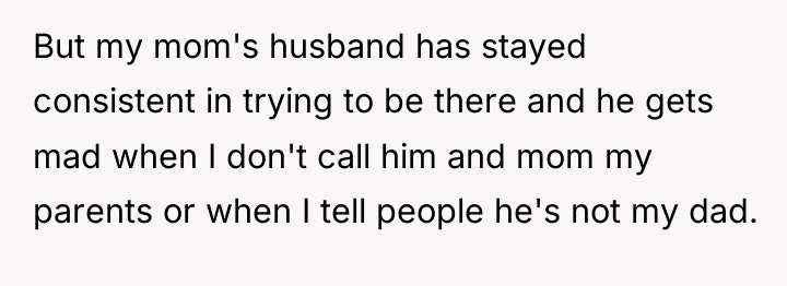 But my mom's husband has stayed consistent in trying to...