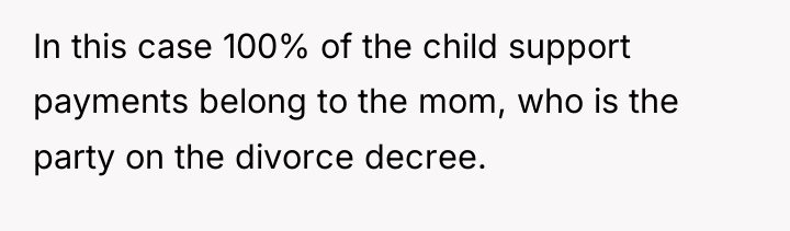 In this case 100% of the child support payments belong...