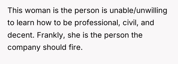 This woman is the person is unable/unwilling to learn how...