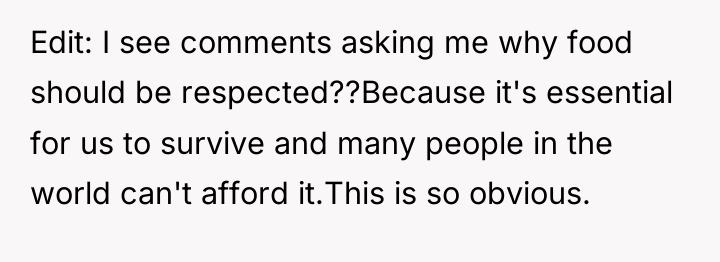 Edit: I see comments asking me why food should be...