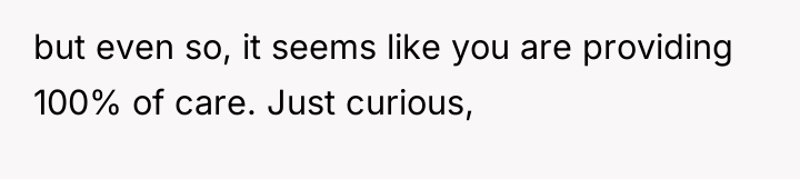 but even so, it seems like you are providing 100%...