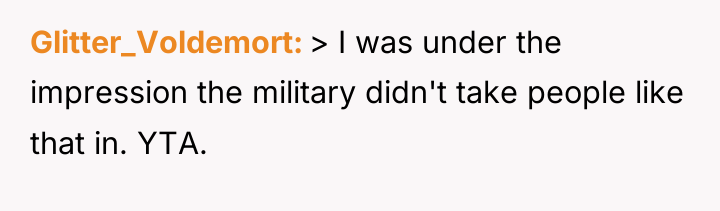 Glitter_Voldemort > I was under the impression the military didn't...