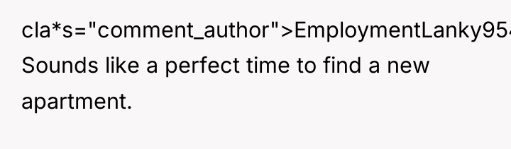 cla*s="comment_author">EmploymentLanky9544: Sounds like a perfect time to find a new...