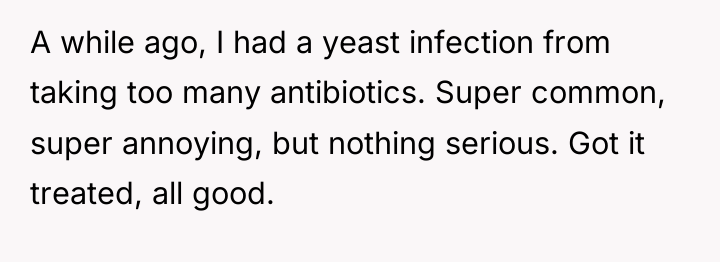 A while ago, I had a yeast infection from taking...