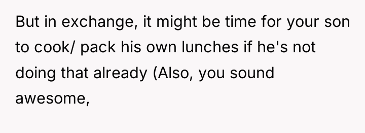 But in exchange, it might be time for your son...