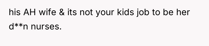 his AH wife & its not your kids job to...