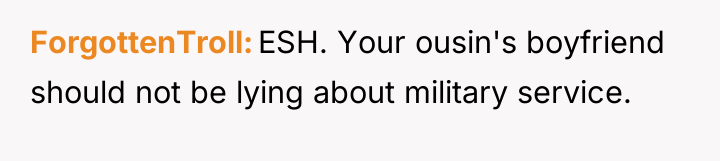 ForgottenTroll ESH. Your ousin's boyfriend should not be lying about...