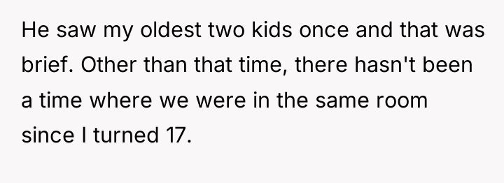 He saw my oldest two kids once and that was...