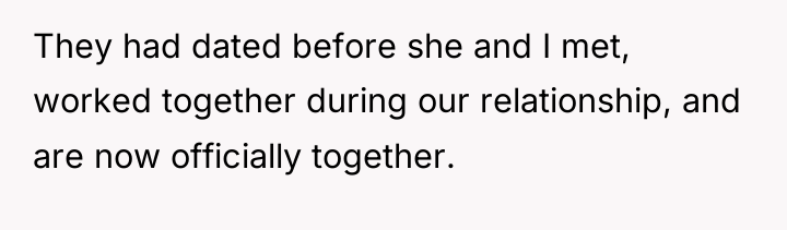 They had dated before she and I met, worked together...