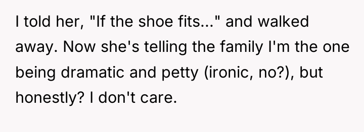 I told her, "If the shoe fits..." and walked away....