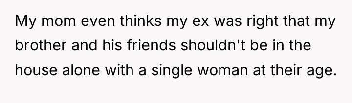 My mom even thinks my ex was right that my...
