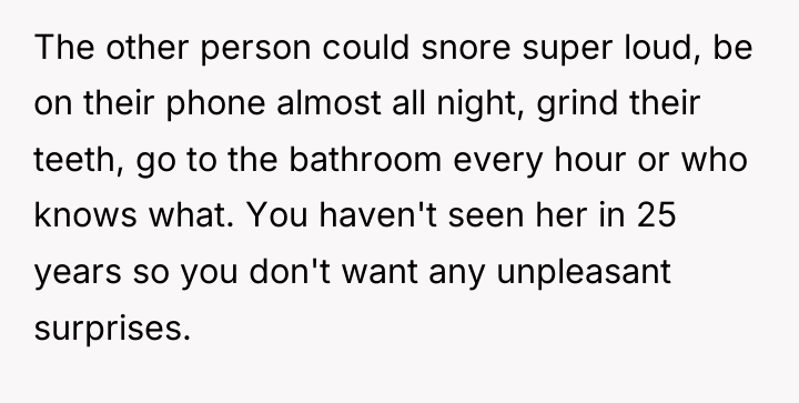 The other person could snore super loud, be on their...