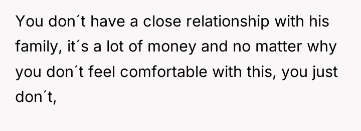 You don´t have a close relationship with his family, it´s...