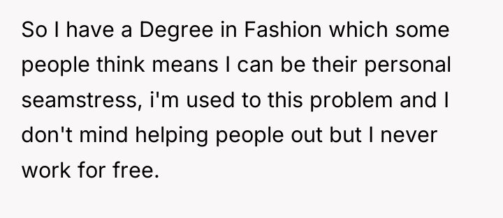 So I have a Degree in Fashion which some people...