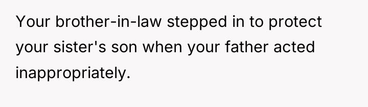 Your brother-in-law stepped in to protect your sister's son when...
