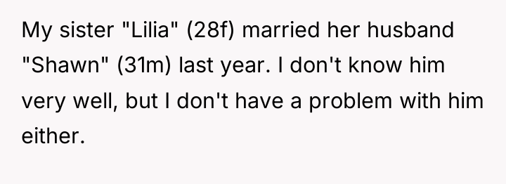 My sister "Lilia" (28f) married her husband "Shawn" (31m) last...