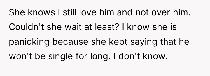 She knows I still love him and not over him....