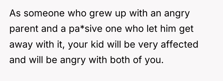 As someone who grew up with an angry parent and...