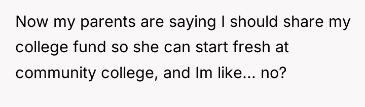 Now my parents are saying I should share my college...