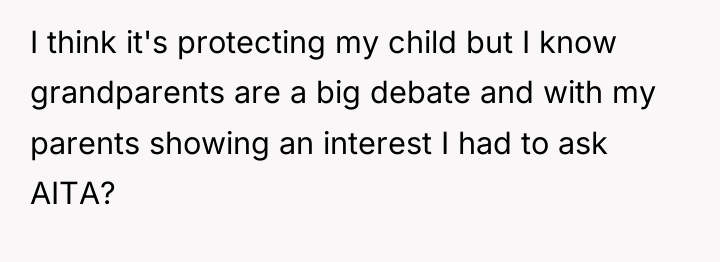 I think it's protecting my child but I know grandparents...