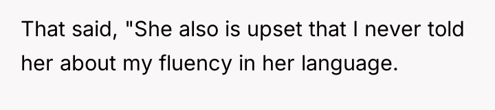 That said, "She also is upset that I never told...