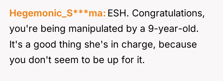 Hegemonic_S***ma ESH. Congratulations, you're being manipulated by a 9-year-old. It's...