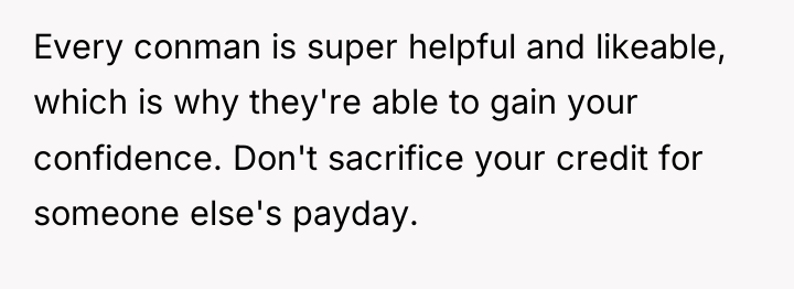 Every conman is super helpful and likeable, which is why...
