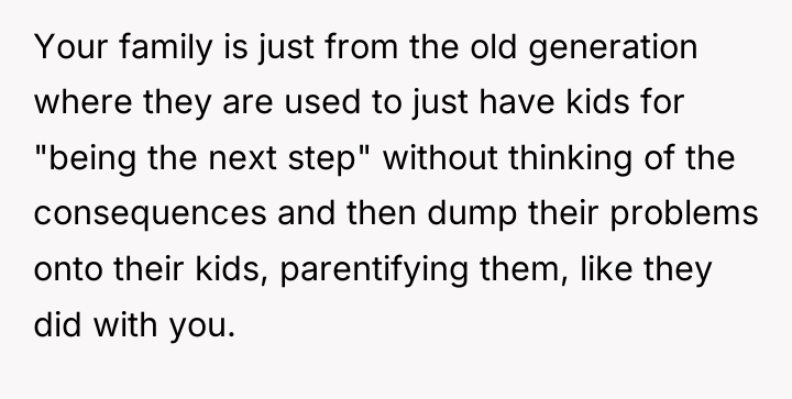 Your family is just from the old generation where they...