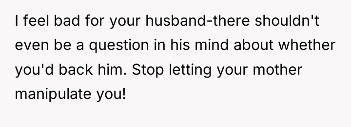 I feel bad for your husband-there shouldn't even be a...