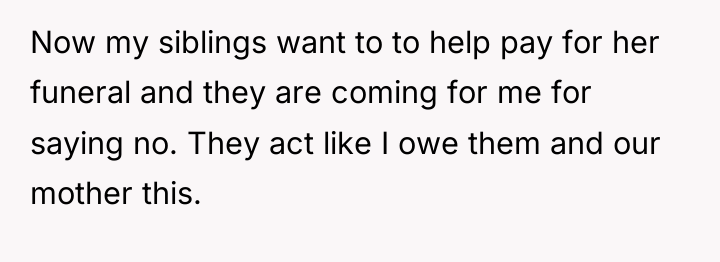 Now my siblings want to to help pay for her...