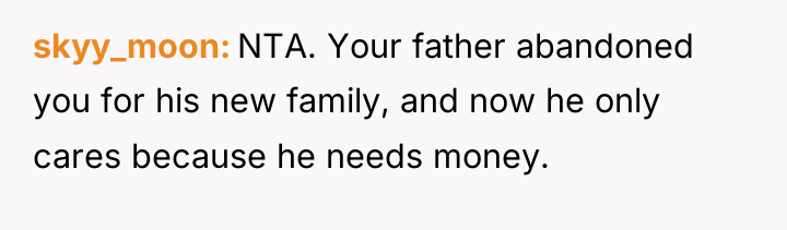 skyy_moon NTA. Your father abandoned you for his new family,...