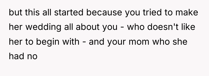 but this all started because you tried to make her...