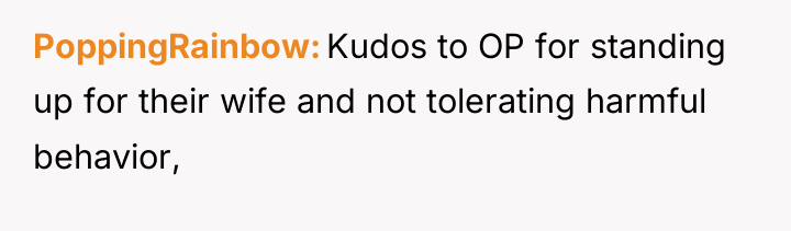 PoppingRainbow Kudos to OP for standing up for their wife...