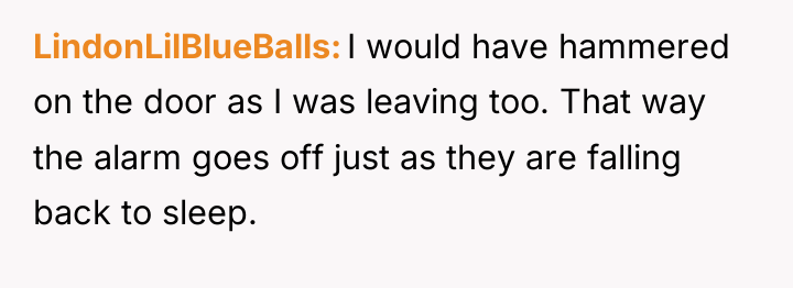 LindonLilBlueBalls I would have hammered on the door as I...