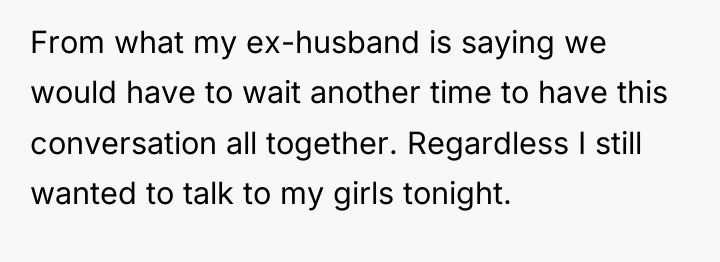 From what my ex-husband is saying we would have to...