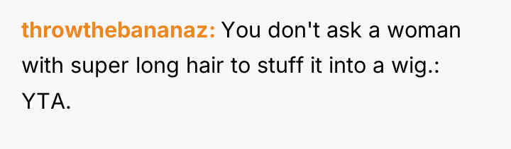 throwthebananaz You don't ask a woman with super long hair...