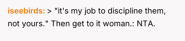 iseebirds > "it's my job to discipline them, not yours."...