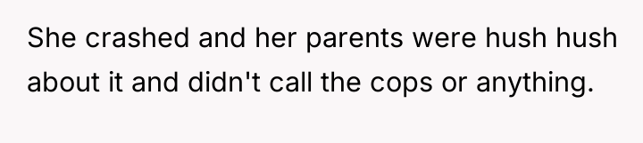 She crashed and her parents were hush hush about it...