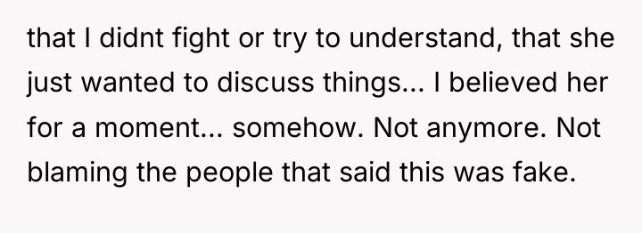 that I didnt fight or try to understand, that she...