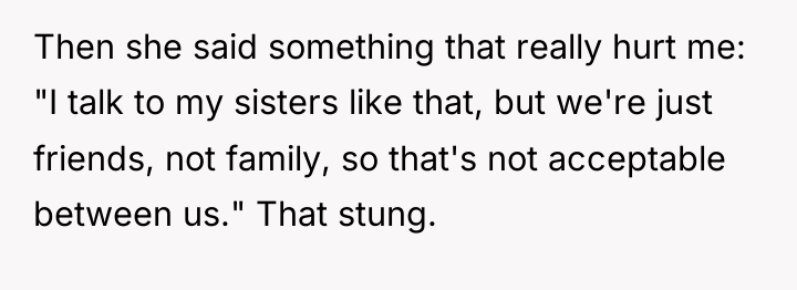 Then she said something that really hurt me: "I talk...