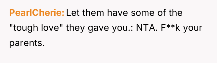 PearlCherie Let them have some of the "tough love" they...