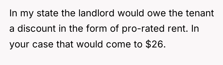 In my state the landlord would owe the tenant a...