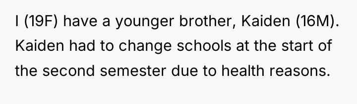 I (19F) have a younger brother, Kaiden (16M). Kaiden had...