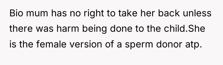 Bio mum has no right to take her back unless...