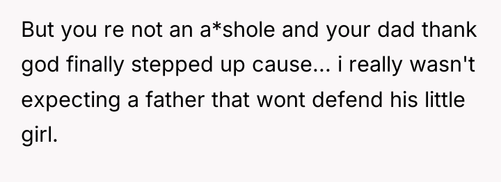But you re not an a*shole and your dad thank...