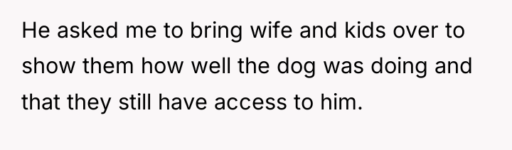 He asked me to bring wife and kids over to...