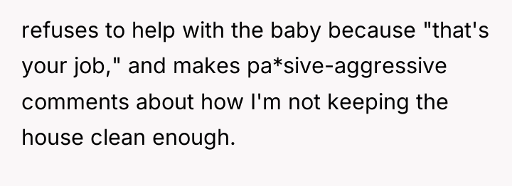 refuses to help with the baby because "that's your job,"...