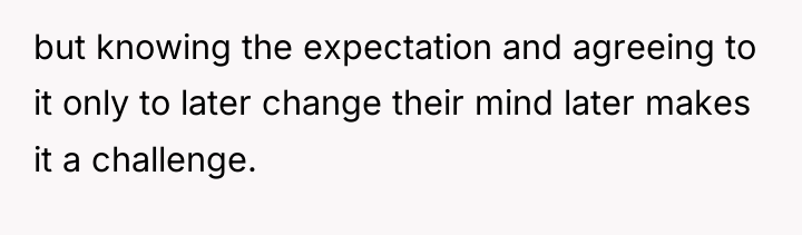 but knowing the expectation and agreeing to it only to...